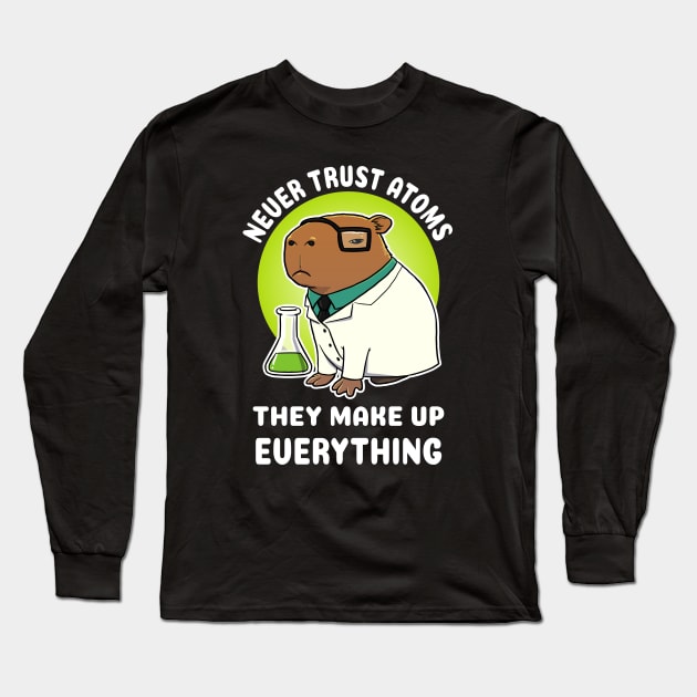 Never trust atoms they make up everything Capybara Science Long Sleeve T-Shirt by capydays